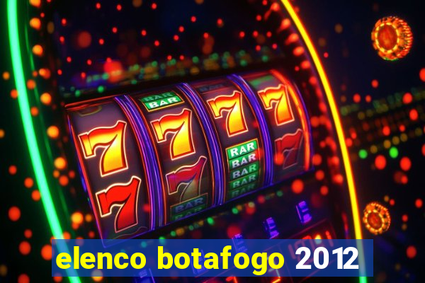 elenco botafogo 2012